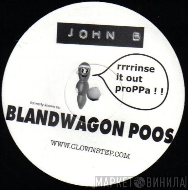 John B - Blandwagon Poos