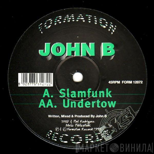 John B - Slamfunk / Undertow