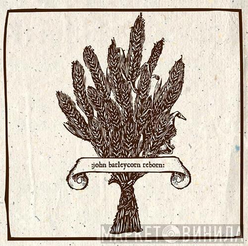  - John Barleycorn Reborn (Part 3)