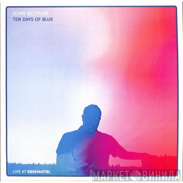 John Beltran - Ten Days Of Blue (Live At Dekmantel)