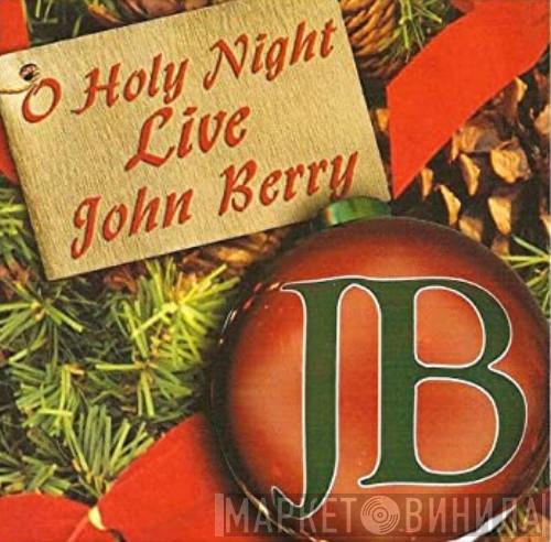 John Berry  - O Holy Night Live