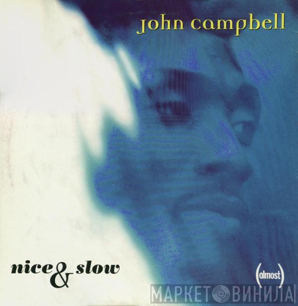 John Campbell  - Nice And Slow