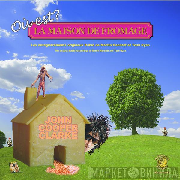  John Cooper Clarke  - Où Est La Maison De Fromage?