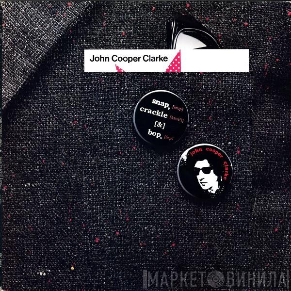 John Cooper Clarke - Snap, Crackle & Bop