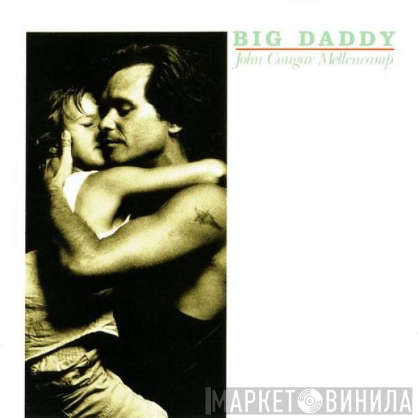  John Cougar Mellencamp  - Big Daddy