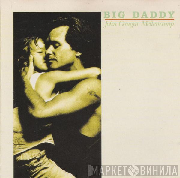  John Cougar Mellencamp  - Big Daddy