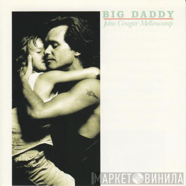  John Cougar Mellencamp  - Big Daddy