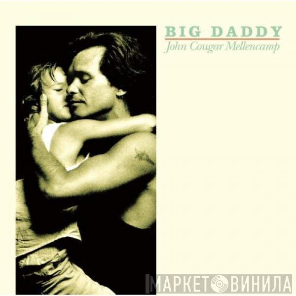  John Cougar Mellencamp  - Big Daddy