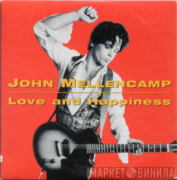 John Cougar Mellencamp - Love And Happiness