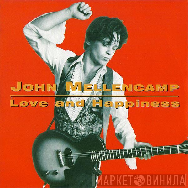 John Cougar Mellencamp - Love And Happiness