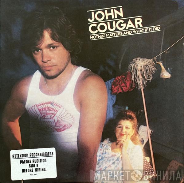  John Cougar Mellencamp  - Nothin' Matters And What If It Did
