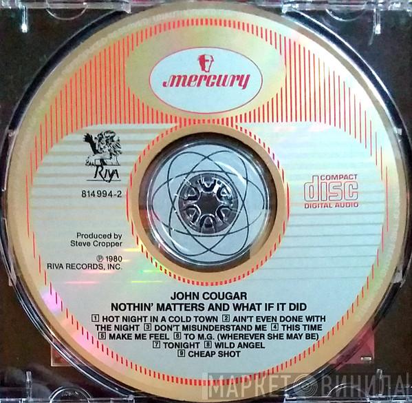  John Cougar Mellencamp  - Nothin' Matters And What If It Did