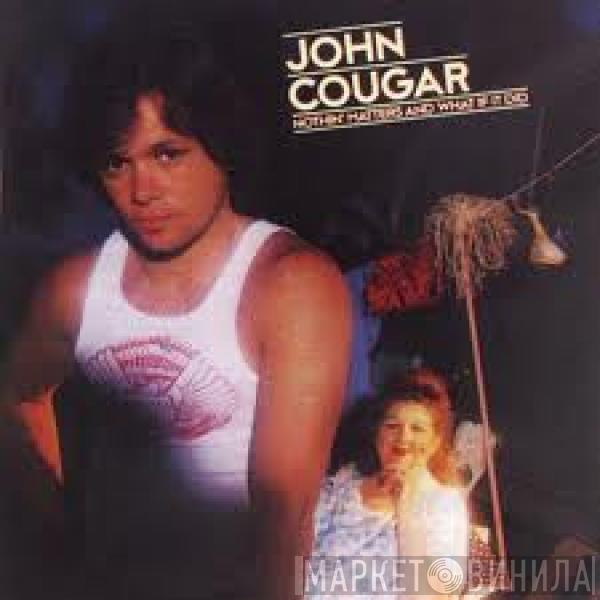  John Cougar Mellencamp  - Nothin' Matters And What If It Did