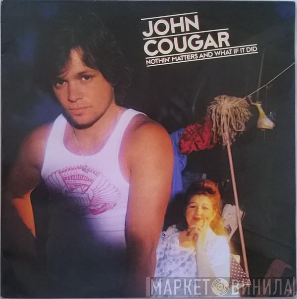  John Cougar Mellencamp  - Nothin' Matters And What If It Did