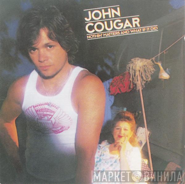  John Cougar Mellencamp  - Nothin' Matters And What If It Did