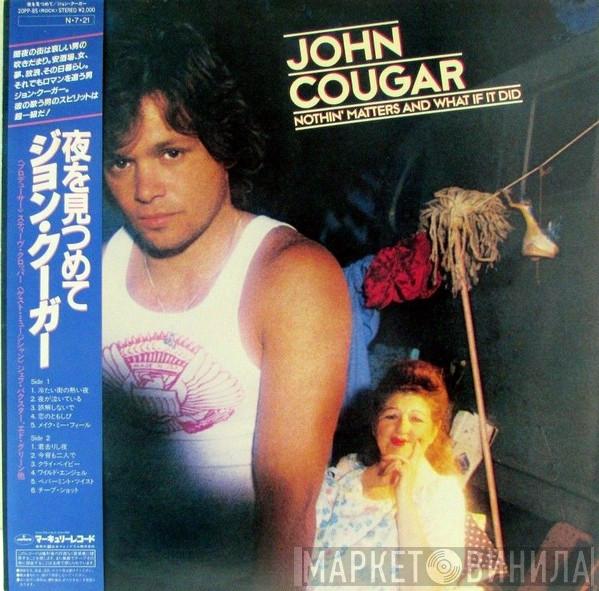 John Cougar Mellencamp  - Nothin' Matters And What If It Did