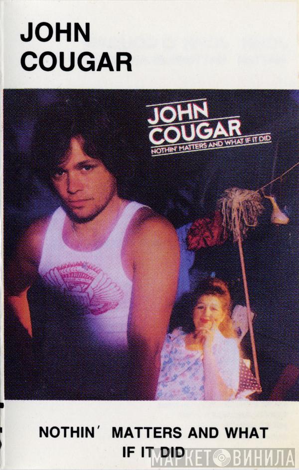  John Cougar Mellencamp  - Nothin' Matters And What If It Did