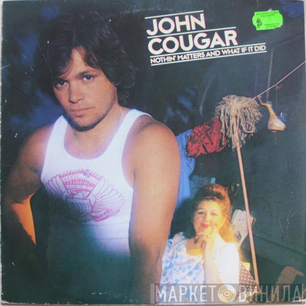 John Cougar Mellencamp  - Nothin' Matters And What If It Did