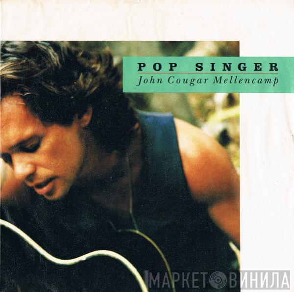 John Cougar Mellencamp - Pop Singer