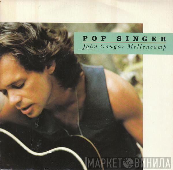  John Cougar Mellencamp  - Pop Singer