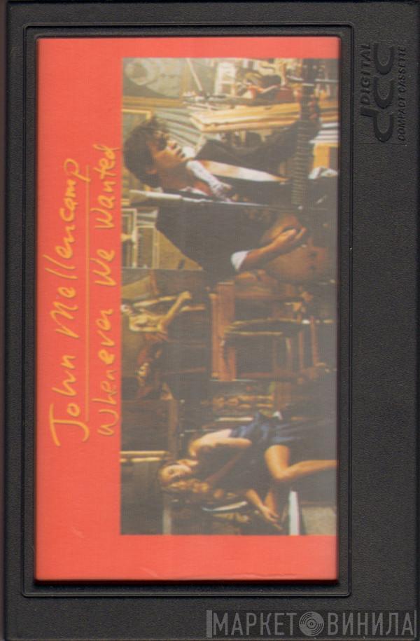  John Cougar Mellencamp  - Whenever We Wanted