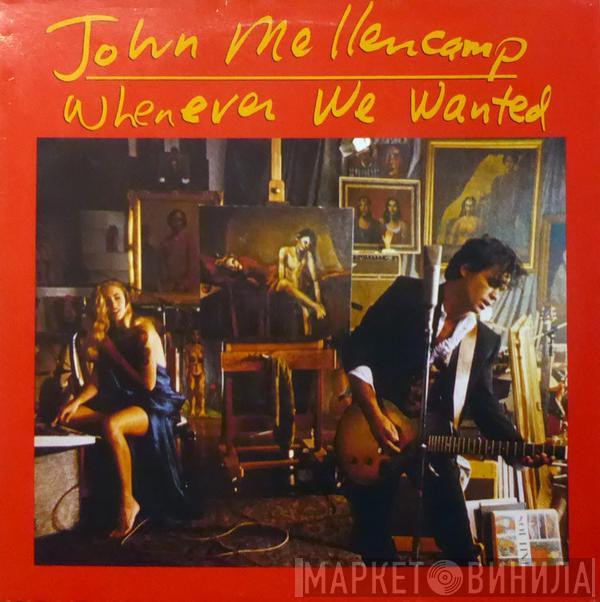 John Cougar Mellencamp - Whenever We Wanted