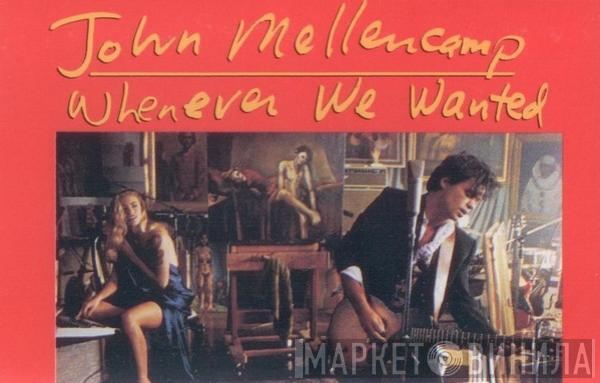 John Cougar Mellencamp - Whenever We Wanted
