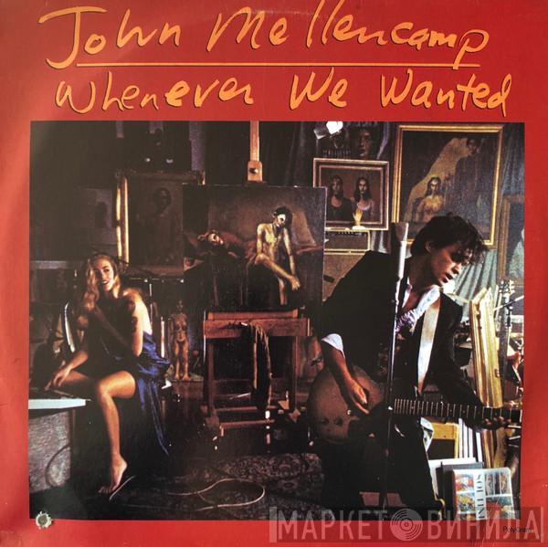  John Cougar Mellencamp  - Whenever We Wanted