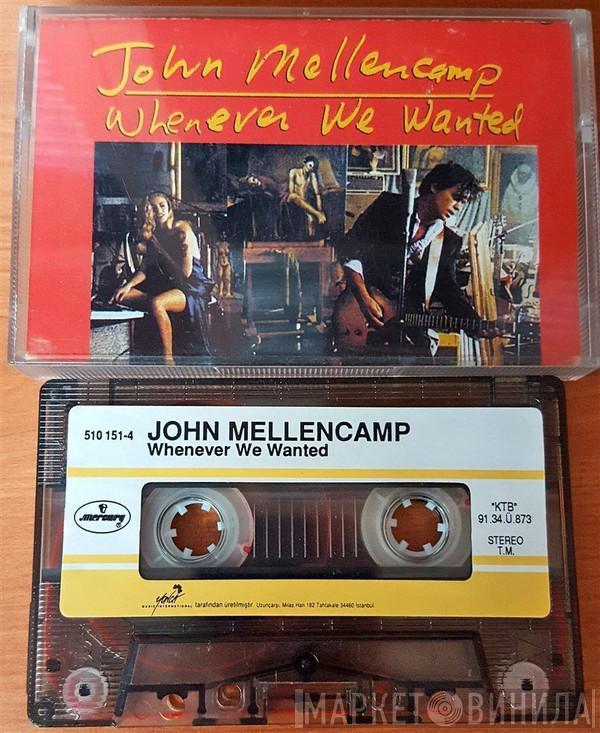  John Cougar Mellencamp  - Whenever We Wanted