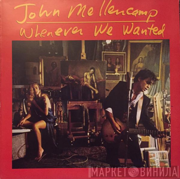  John Cougar Mellencamp  - Whenever We Wanted