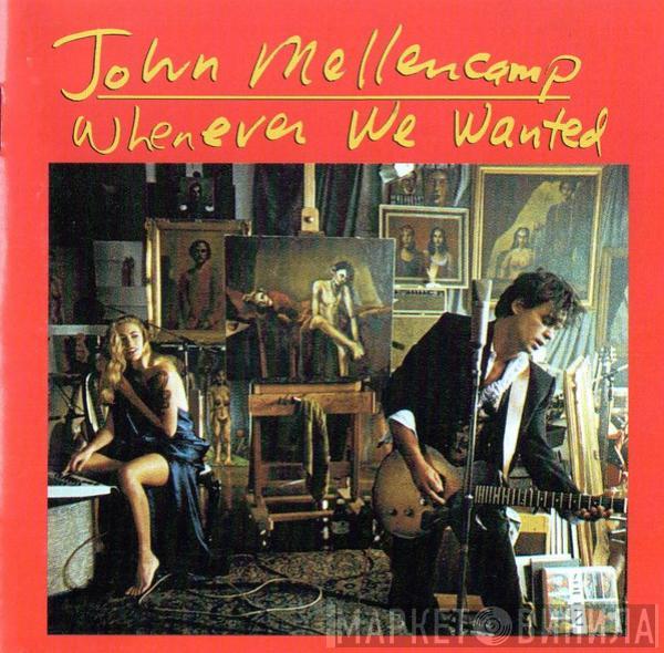  John Cougar Mellencamp  - Whenever We Wanted