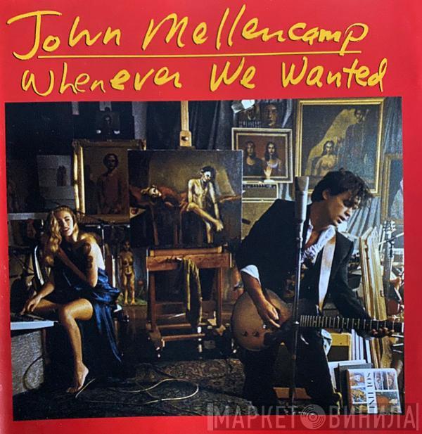  John Cougar Mellencamp  - Whenever We Wanted