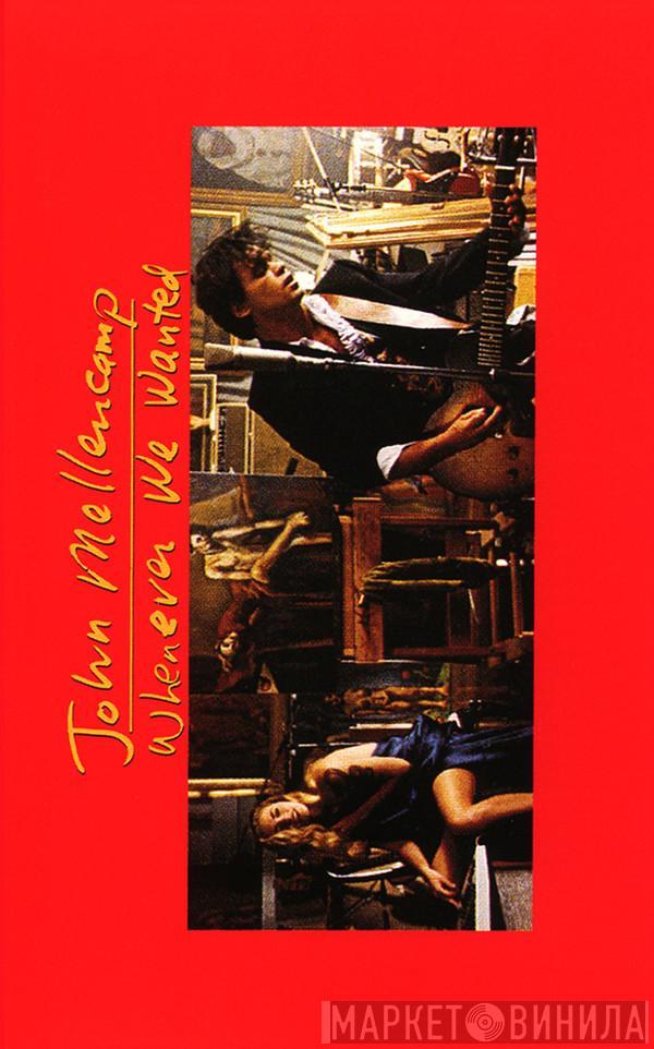  John Cougar Mellencamp  - Whenever We Wanted