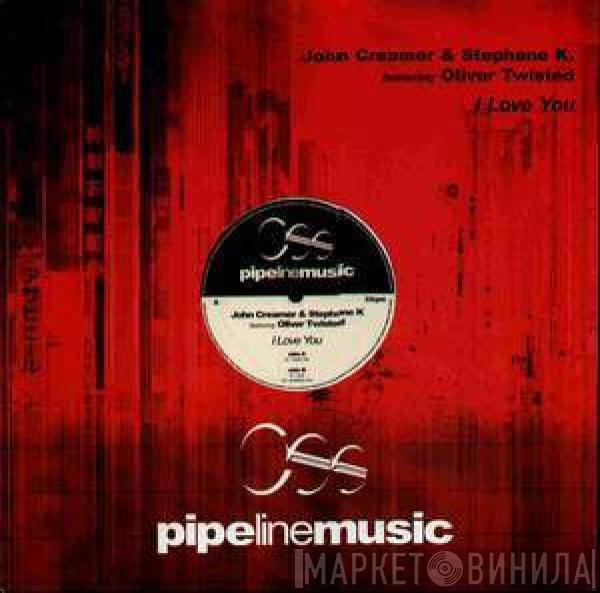 John Creamer & Stephane K, Oliver Twisted - I Love You