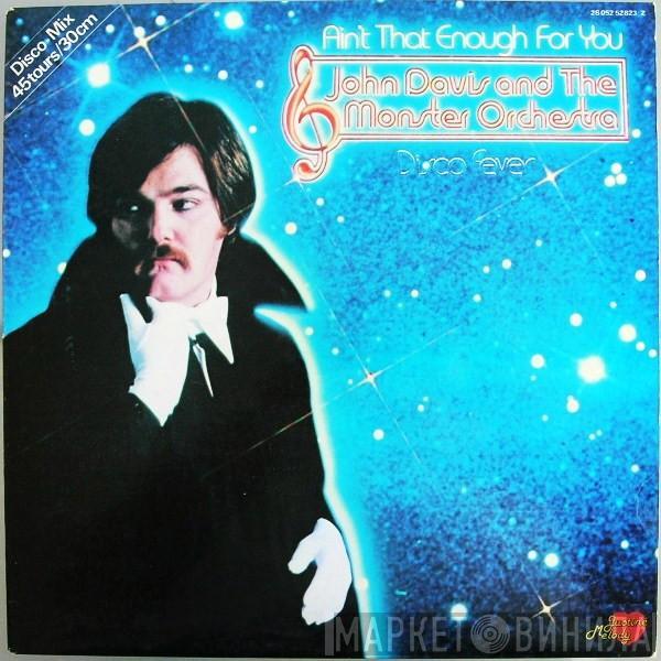  John Davis & The Monster Orchestra  - Ain't That Enough For You / Disco Fever