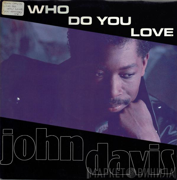 John Davis - Who Do You Love