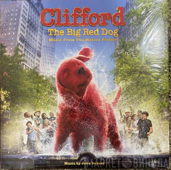 John Debney - Clifford The Big Red Dog (Music From The Motion Picture)