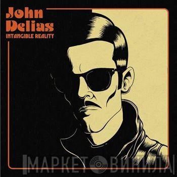 John Delias - Intangible Reality