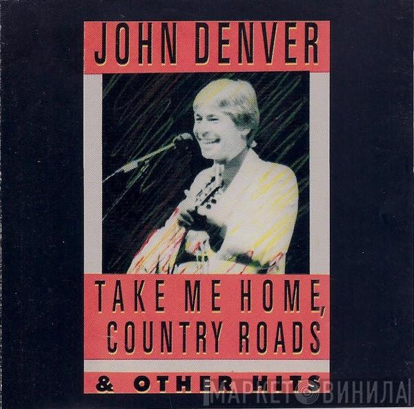 John Denver - Take Me Home, Country Roads & Other Hits