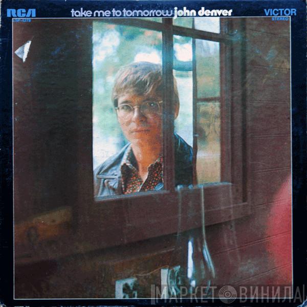  John Denver  - Take Me To Tomorrow