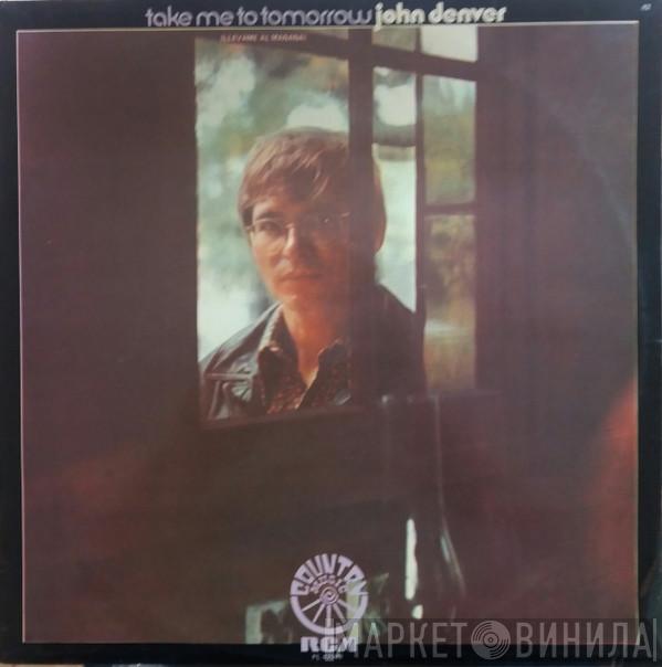 John Denver  - Take Me To Tomorrow