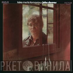  John Denver  - Take Me To Tomorrow