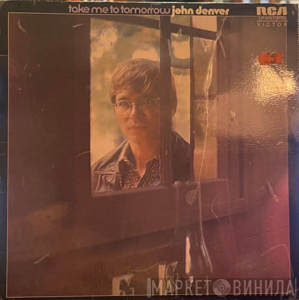  John Denver  - Take Me To Tomorrow