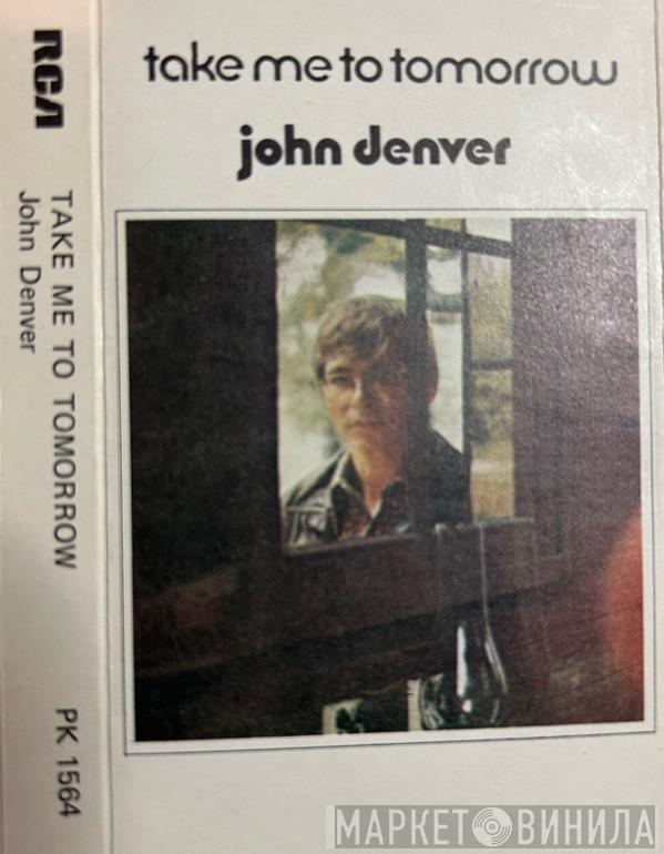  John Denver  - Take Me To Tomorrow