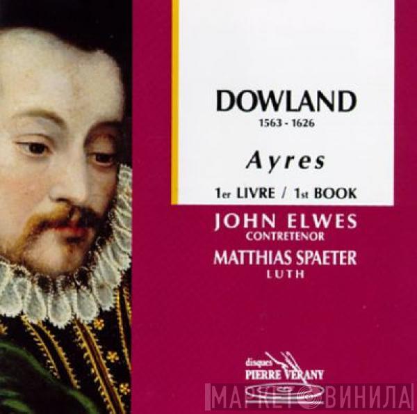 John Dowland, John Elwes, Matthias Spaeter - 1st Book Of Ayres
