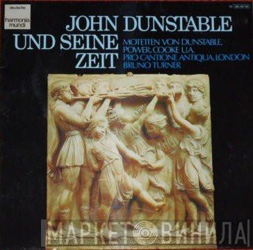 - John Dunstable , Pro Cantione Antiqua  Bruno Turner  - John Dunstable Und Seine Zeit (Motetten Von Dunstable, Power, Cooke U.A.)