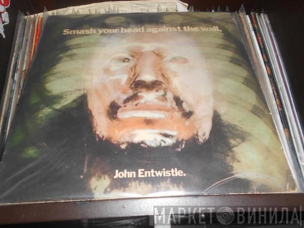  John Entwistle  - Smash Your Head Against The Wall