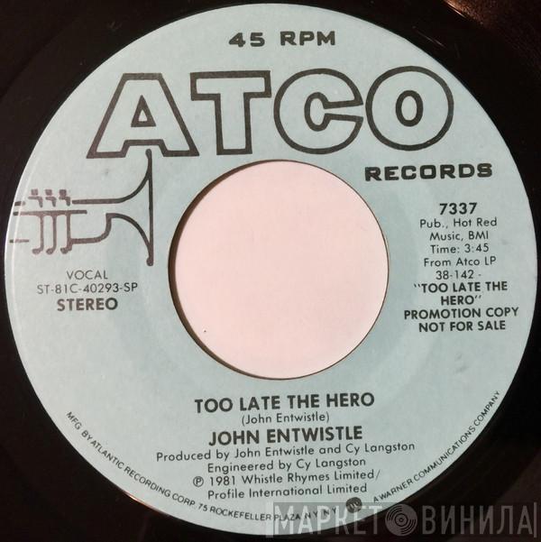 John Entwistle - Too Late The Hero
