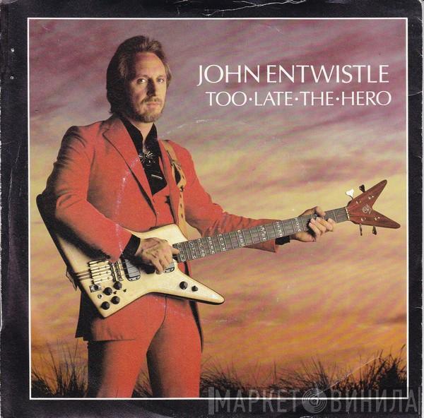 John Entwistle - Too Late The Hero