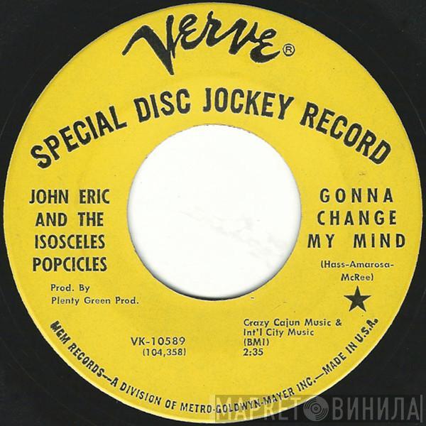 John Eric And The Isosceles Popcicles - Gonna Change My Mind / I Been Trying